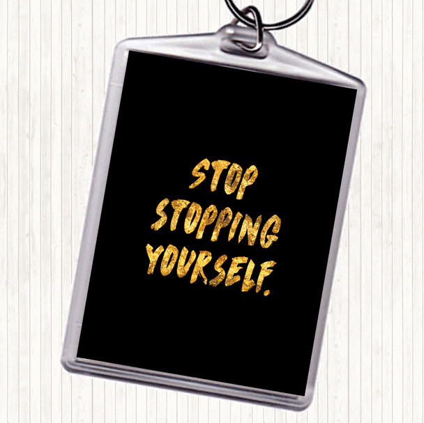 Black Gold Stopping Yourself Quote Bag Tag Keychain Keyring