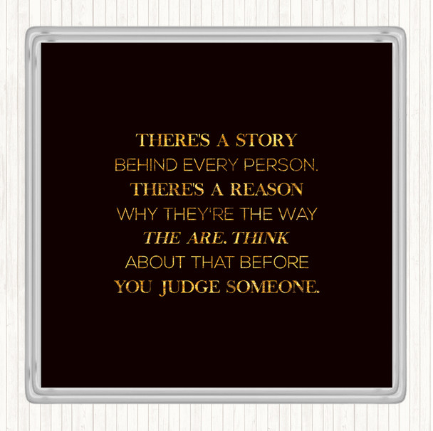 Black Gold Story Behind Every Person Quote Drinks Mat Coaster