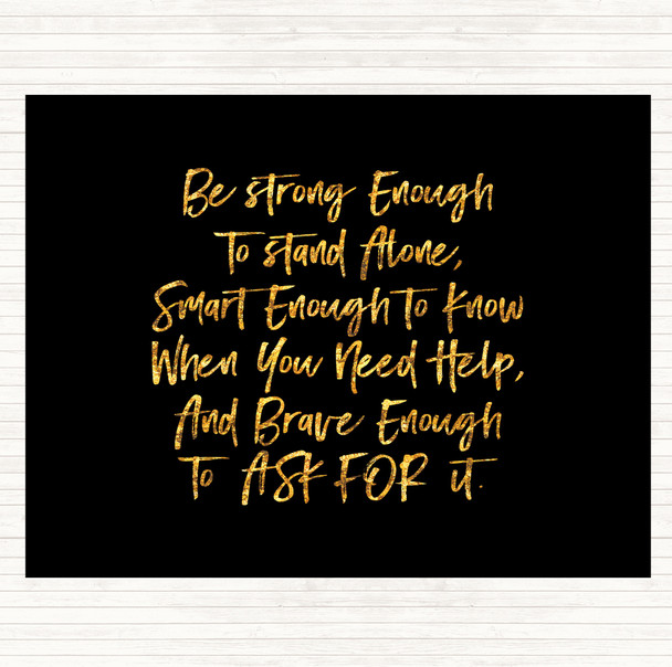 Black Gold Strong Enough To Stand Alone Quote Mouse Mat Pad