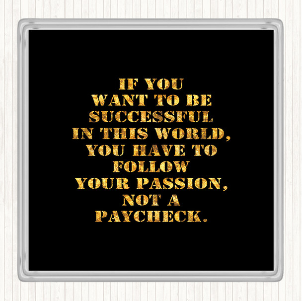 Black Gold Successful In This World Quote Drinks Mat Coaster