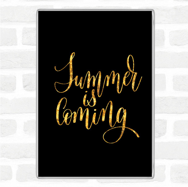 Black Gold Summer Is Coming Quote Jumbo Fridge Magnet