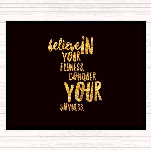 Black Gold Believe In Flyness Conquer Your Shyness Quote Mouse Mat Pad