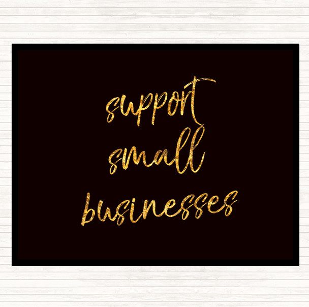 Black Gold Support Small Businesses Quote Mouse Mat Pad
