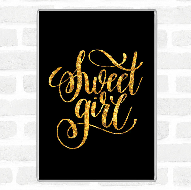 Black Gold Sweet Girl Quote Jumbo Fridge Magnet