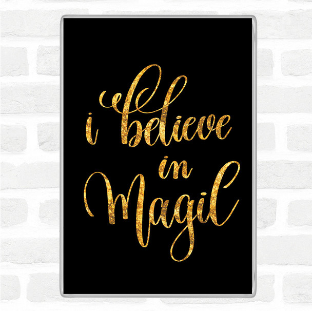 Black Gold Believe In Magic Quote Jumbo Fridge Magnet
