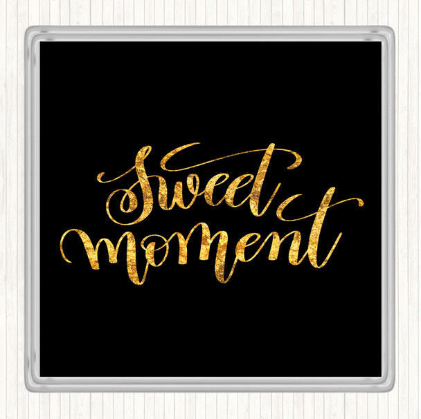 Black Gold Sweet Moment Quote Drinks Mat Coaster