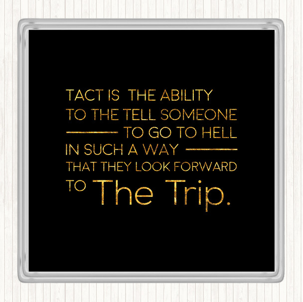 Black Gold Tact Is The Ability Quote Drinks Mat Coaster