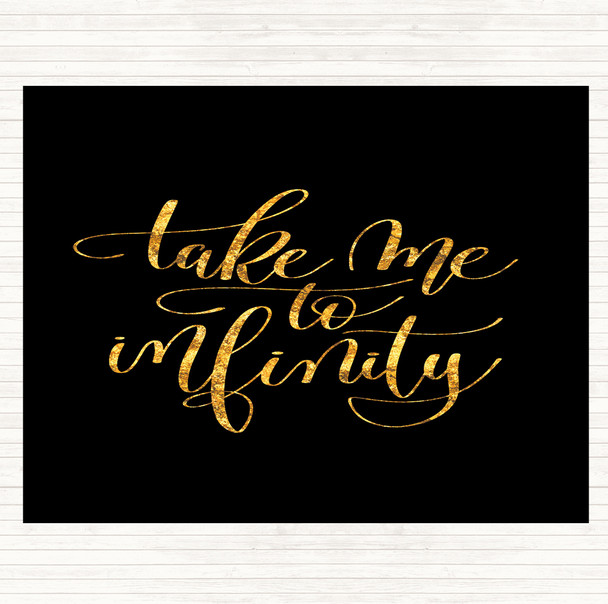 Black Gold Take Me To Infinity Quote Mouse Mat Pad