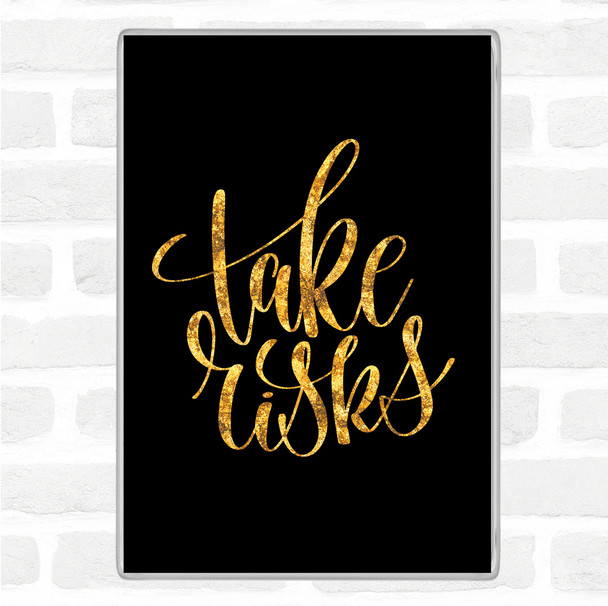 Black Gold Take Risks Swirl Quote Jumbo Fridge Magnet