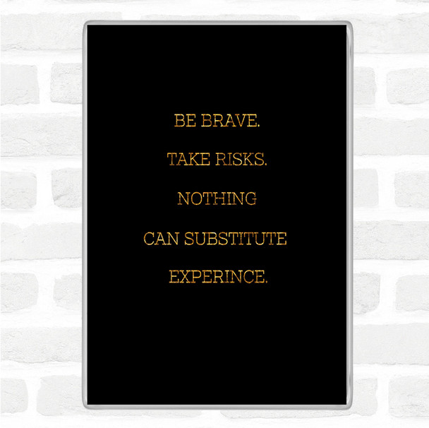 Black Gold Take Risks Quote Jumbo Fridge Magnet