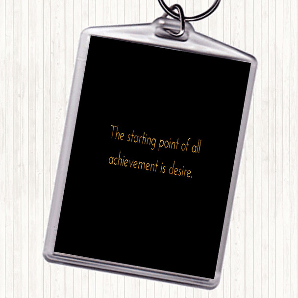 Black Gold Achievement Starts With Desire Quote Bag Tag Keychain Keyring