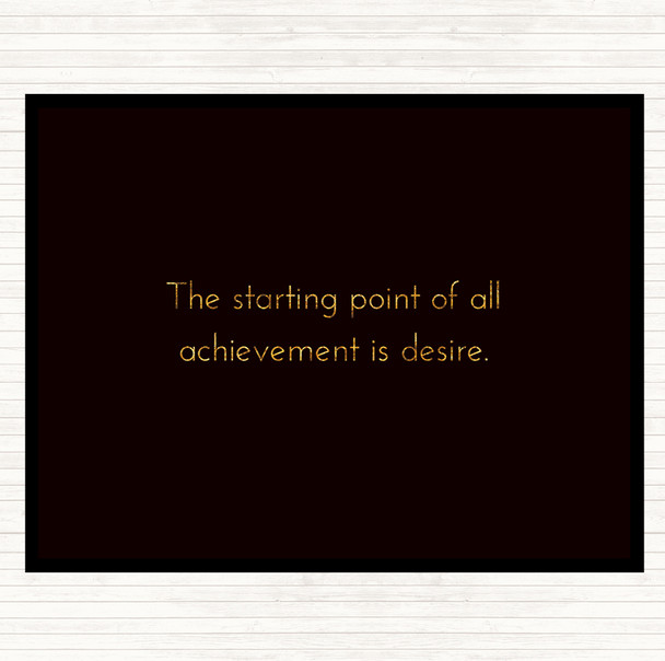Black Gold Achievement Starts With Desire Quote Mouse Mat Pad