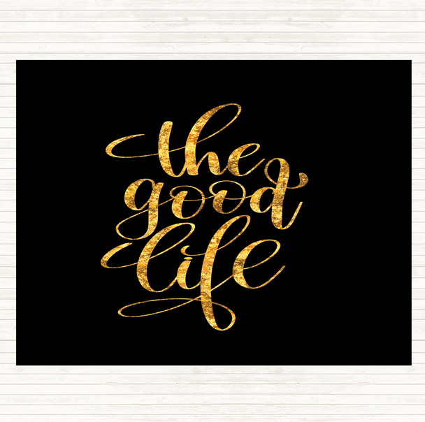 Black Gold The Good Life Quote Mouse Mat Pad
