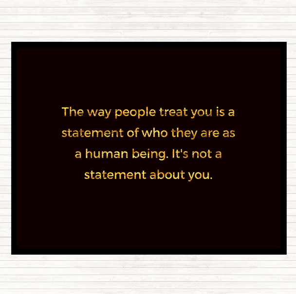 Black Gold The Way People Treat You Quote Mouse Mat Pad