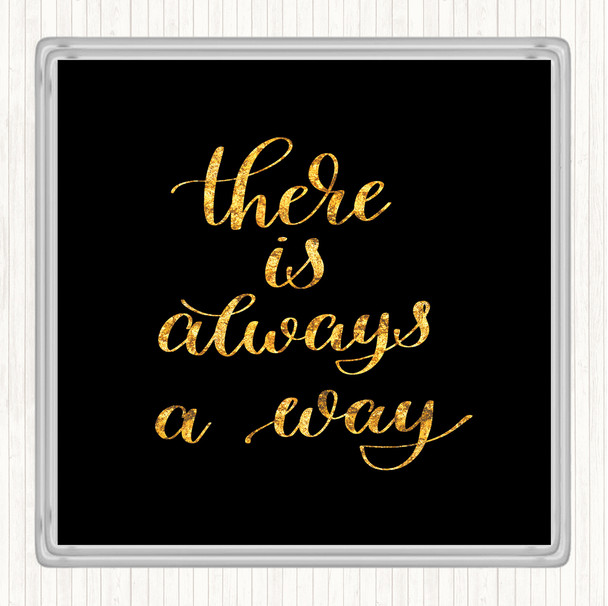 Black Gold There Is Always A Way Quote Drinks Mat Coaster
