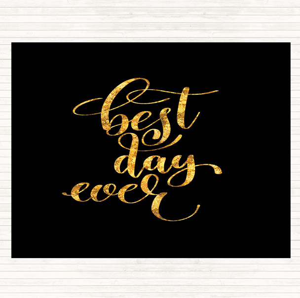 Black Gold Best Day Ever Quote Dinner Table Placemat