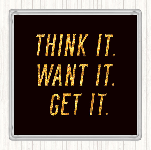 Black Gold Think It Quote Drinks Mat Coaster