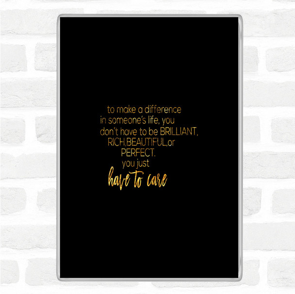 Black Gold To Make A Difference Quote Jumbo Fridge Magnet