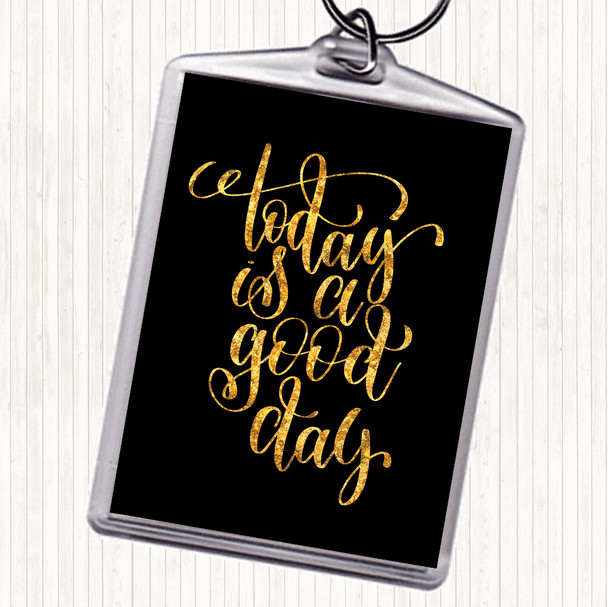 Black Gold Today Is A Good Day Quote Bag Tag Keychain Keyring