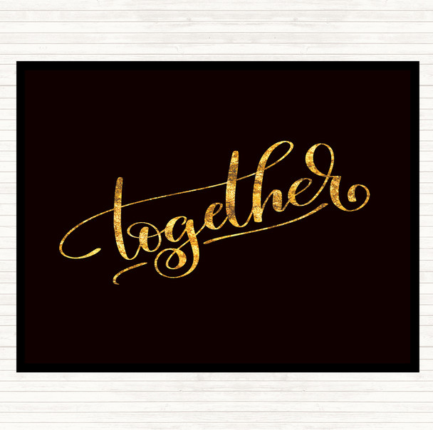 Black Gold Together Quote Dinner Table Placemat