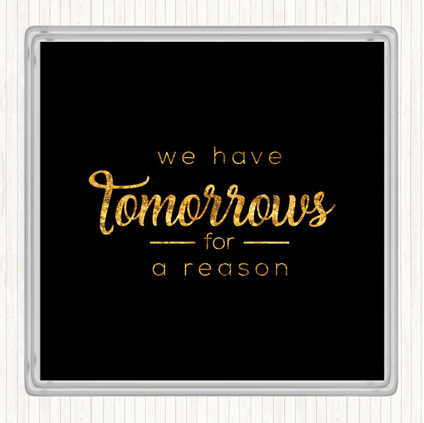 Black Gold Tomorrows Quote Drinks Mat Coaster