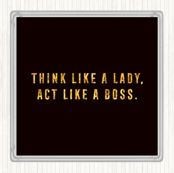 Black Gold Act Like A Boss Quote Drinks Mat Coaster