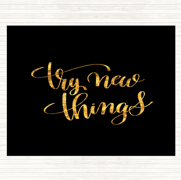 Black Gold Try New Things Quote Mouse Mat Pad