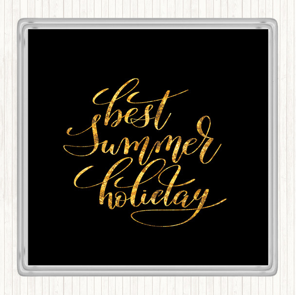 Black Gold Best Summer Holiday Quote Drinks Mat Coaster