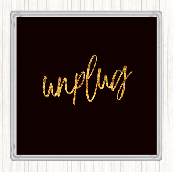 Black Gold Unplug Quote Drinks Mat Coaster