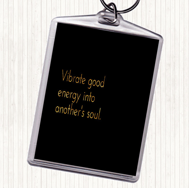 Black Gold Vibrate Good Energy Quote Bag Tag Keychain Keyring
