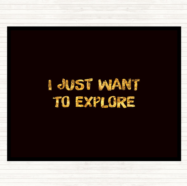 Black Gold Want To Explore Quote Dinner Table Placemat