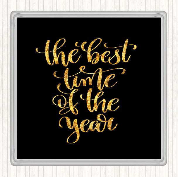 Black Gold Best Time Of Year Quote Drinks Mat Coaster