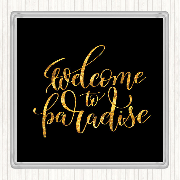 Black Gold Welcome Paradise Quote Drinks Mat Coaster