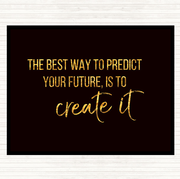 Black Gold Best Way To Predict Your Future Quote Mouse Mat Pad