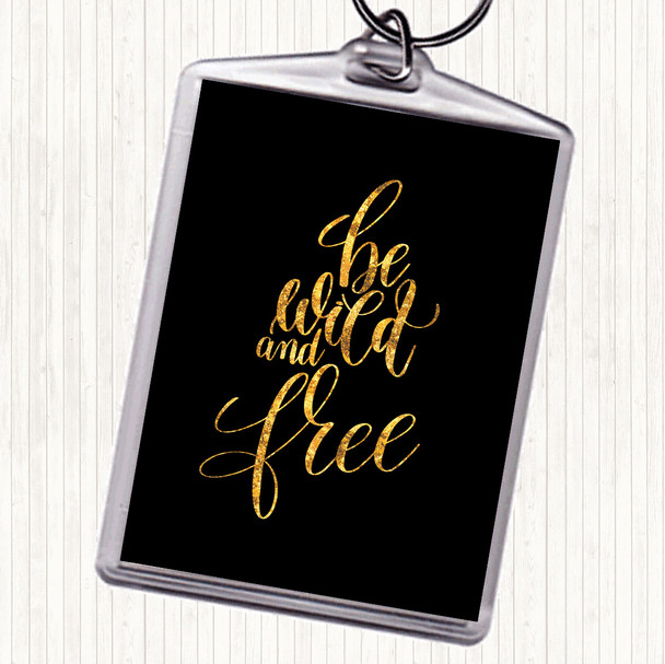 Black Gold Wild And Free Quote Bag Tag Keychain Keyring