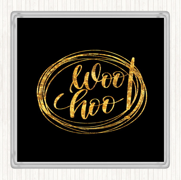 Black Gold Woo Hoo Quote Drinks Mat Coaster