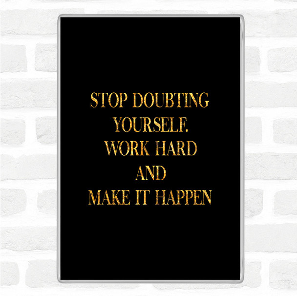 Black Gold Work Hard And Make It Happen Quote Jumbo Fridge Magnet