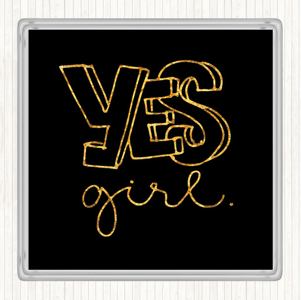 Black Gold Yes Girl Quote Drinks Mat Coaster