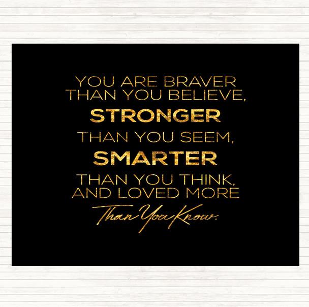 Black Gold You Are Braver Quote Dinner Table Placemat