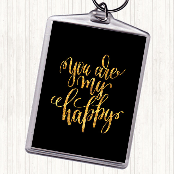 Black Gold You Are My Happy Quote Bag Tag Keychain Keyring