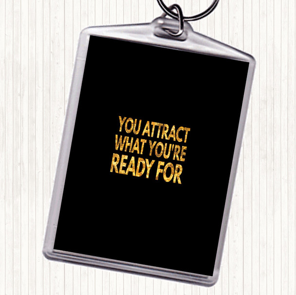 Black Gold You Attract What You're Ready For Quote Bag Tag Keychain Keyring