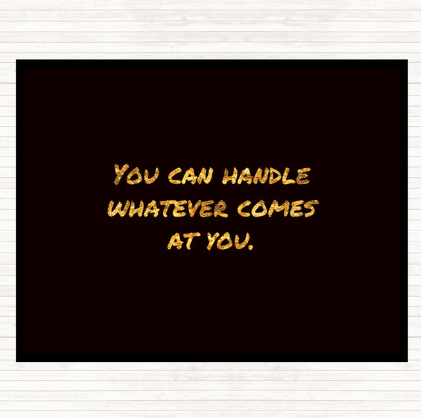 Black Gold You Can Handle Whatever Quote Dinner Table Placemat