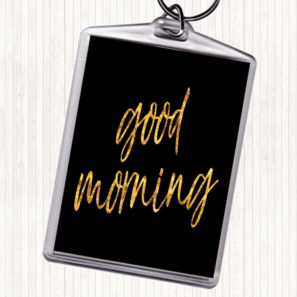 Black Gold Big Good Morning Quote Bag Tag Keychain Keyring