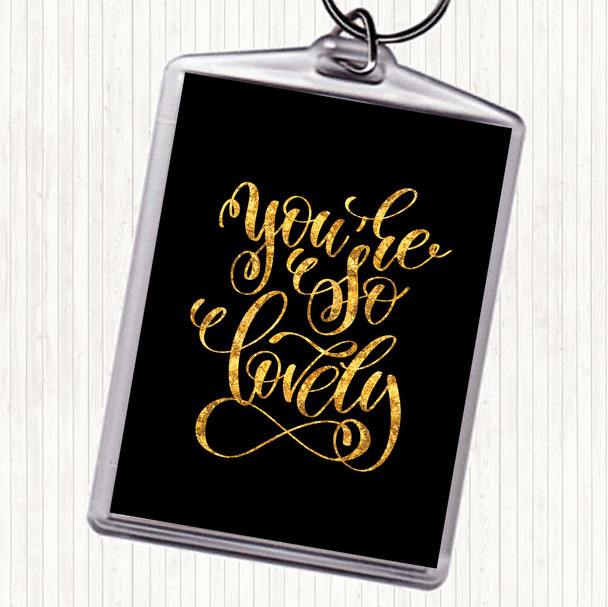 Black Gold You're So Lovely Quote Bag Tag Keychain Keyring