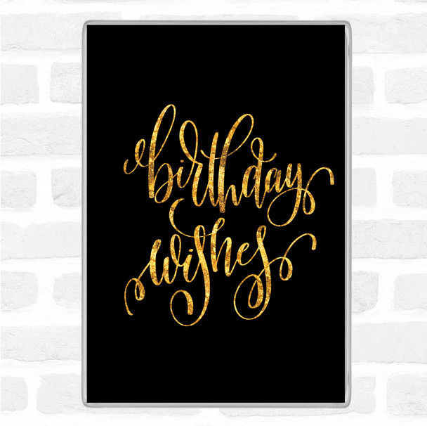 Black Gold Birthday Wishes Quote Jumbo Fridge Magnet