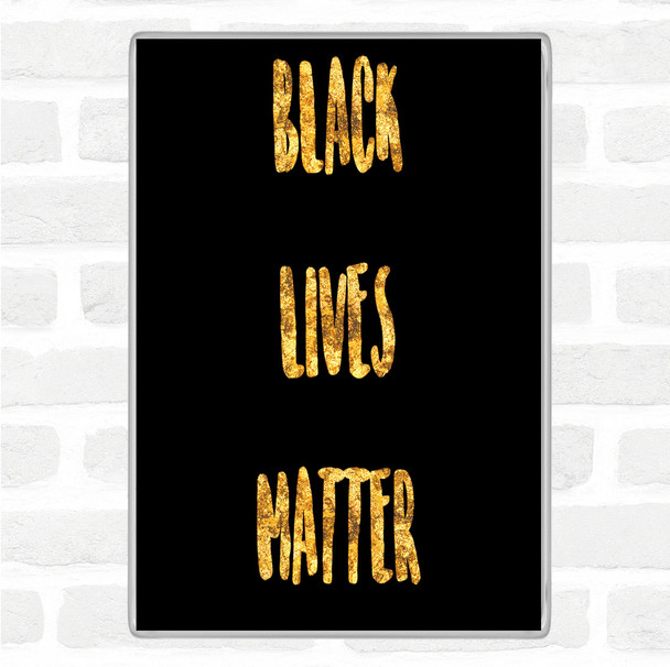 Black Gold Black Lives Matter Quote Jumbo Fridge Magnet