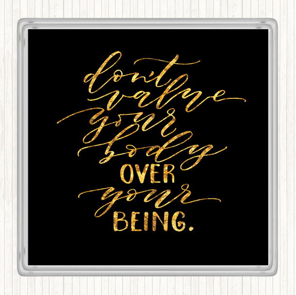 Black Gold Body Over Being Quote Drinks Mat Coaster