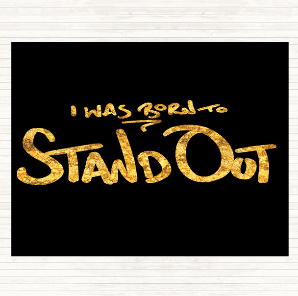 Black Gold Born Stand Out Quote Mouse Mat Pad