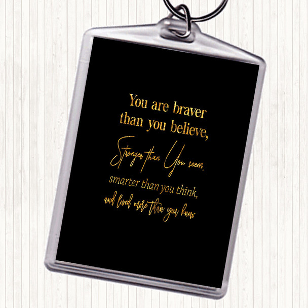 Black Gold Braver Than You Believe Quote Bag Tag Keychain Keyring