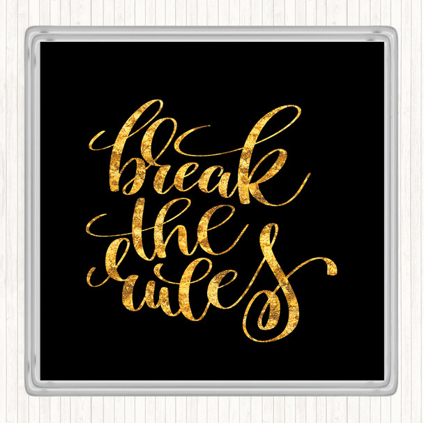 Black Gold Break Rules Quote Drinks Mat Coaster